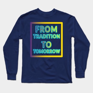 Tradition to Tomorrow Apparel and Accessories Long Sleeve T-Shirt